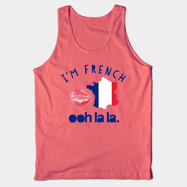 I’m French ooh la la Tank Top by MessageOnApparel